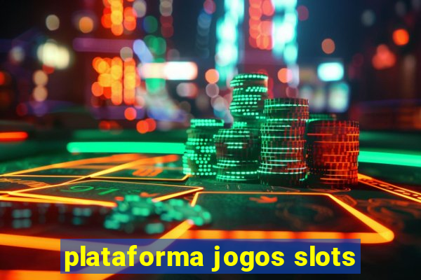 plataforma jogos slots